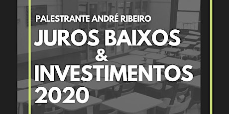 Imagem principal do evento PALESTRA - JUROS BAIXOS E INVESTIMENTOS 2020 - CRICIÚMA 