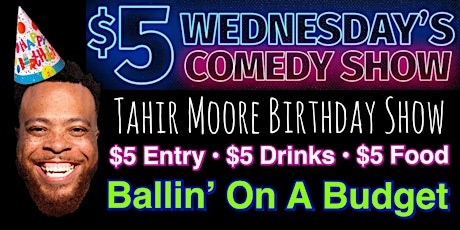 $5 Wednesday's Comedy Show - Host: Tahir Moore Birthday Show primary image