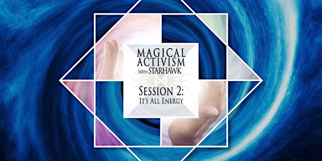 Image principale de Magical Activism Session 2: It's All Energy