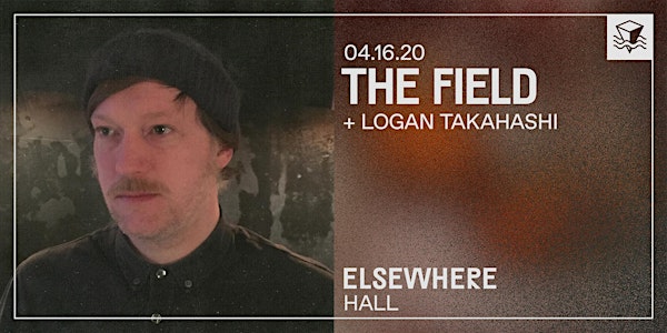 Cancelled: The Field @ Elsewhere (Hall)