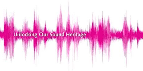 Open Day (morning) - Unlocking Our Sound Heritage Internship primary image