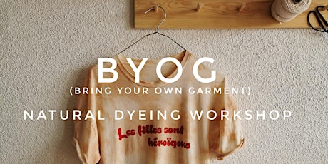 BYOG (Bring Your Own Garment) Natural dyeing workshop primary image
