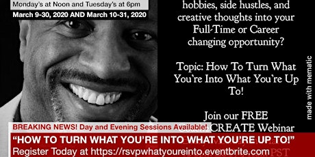 FREE WEBINAR SERIES: “How To Turn What You’re Into What You’re Up To!” primary image