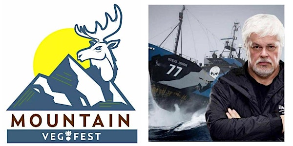 Mountain Veg Fest 2022! w/ Captain Paul Watson of Sea Shepherd