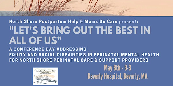 "LET'S BRING OUT THE BEST IN ALL OF US" Conference Day for Perinatal Care & Support Providers