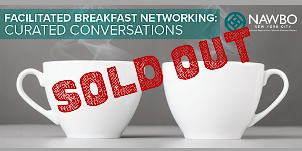 March Facilitated Breakfast Networking: Curated Conversations