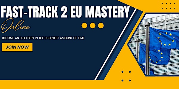 Fast-track 2 EU mastery- become an EU expert in shortest amount of time