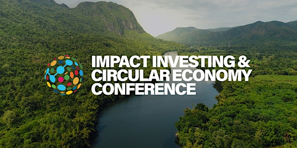 Impact Investing & Circular Economy Conference