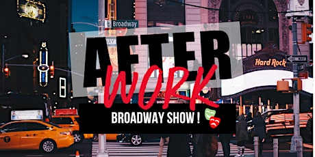 Imagen principal de Afterwork : Broadway Show !
