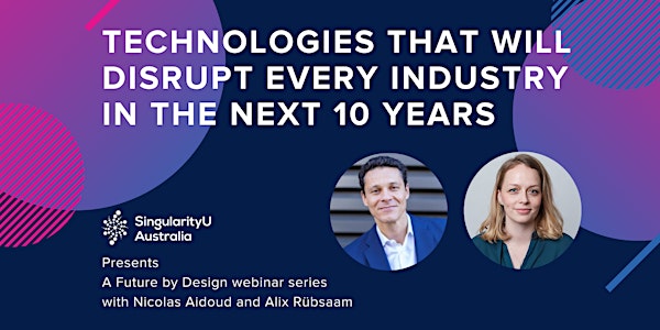 Technologies That Will Disrupt Every Industry with Nicolas and Alix