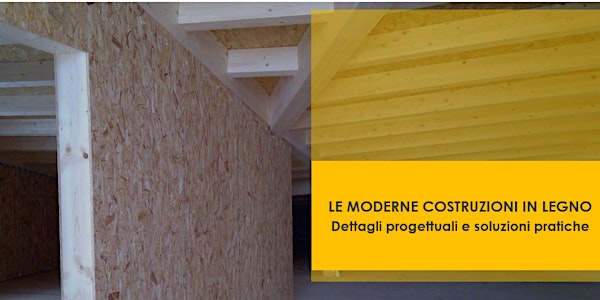 TORINO - Le moderne costruzioni in legno. Dettagli progettuali e soluzioni pratiche