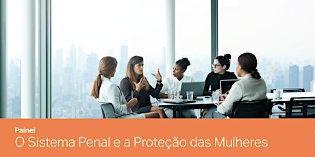 Imagem principal do evento O Sistema Penal e a Proteção das Mulheres