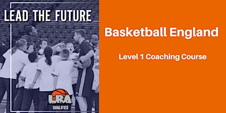 LBA Qualified - Basketball England Level 1 Coaching Course primary image