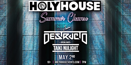 HOLY HOUSE: Summer Cleanse Nightswim w/ Destructo, Taiki Nulight (18+) primary image