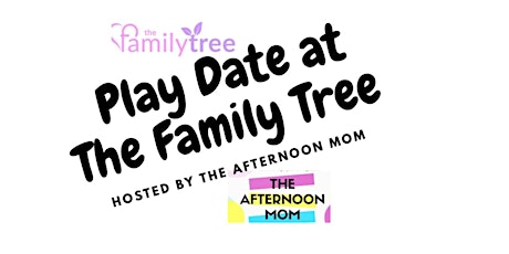 Play Date at The Family Tree with The Afternoon Mom primary image