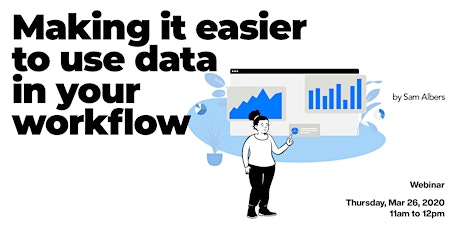 Making it easier to use data in your workflow
