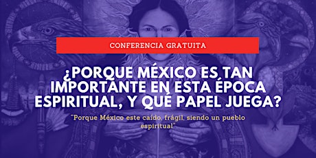 Imagen principal de Porque México es tan importante en esta epoca Espiritual y qué papel juega?