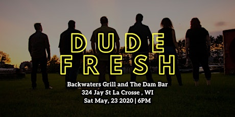 Dude Fresh Live At Backwaters Grill And The Dam Bar primary image