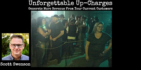 Unforgettable Up-Charges: Generate More Revenue From Your Current Customers primary image