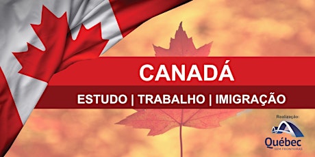 PALESTRA | SÃO PAULO - Imigração Canadense - ESTUDE, TRABALHE E EMIGRE!