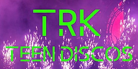 TRK Teen Disco 18th Feb tickets
