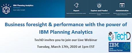 Improving Business Foresight and Performance with IBM Planning Analytics- Webinar March 17th