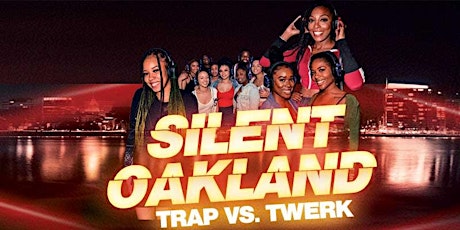 Silent Party : Oakland "FREE TIL 10:30PM W/ RSVP" TRAP vs. TWERK primary image