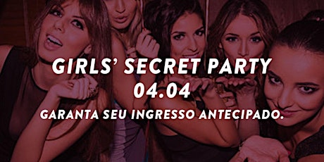 Imagem principal do evento Girls' Secret Party - 4 de Abril - SÁBADO