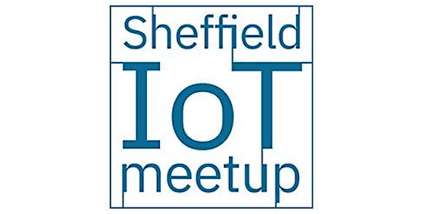 Sheffield IoT Meetup #4 - 'Industry 4.0 and Smart Manufacturing" - Webinar