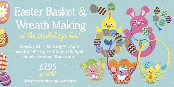 Easter Basket & Wreath Making at The Walled Garden Moreton!