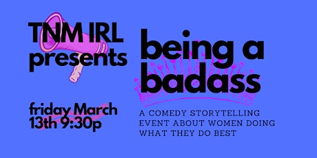 TNM IRL: Being a Badass - a storytelling show about women primary image