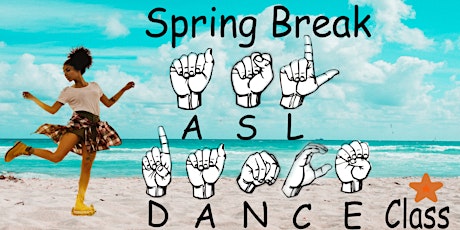 Spring Break ASL Dance Class