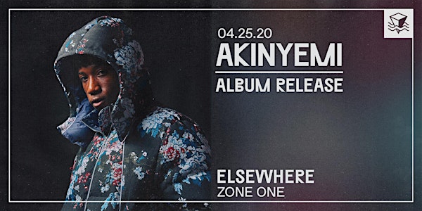 Akinyemi @ Elsewhere (Zone One)