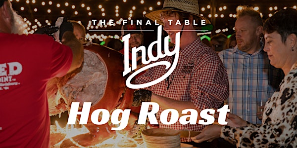 Final Table Indy-Champions Reception and Traditional Hog Roast