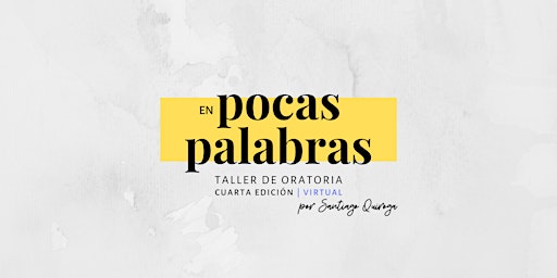Imagen principal de En Pocas Palabras, Taller de Oratoria - Cuarta Edición | Virtual