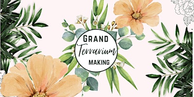 Grand Terrarium Making - Fun Plant Party primary image