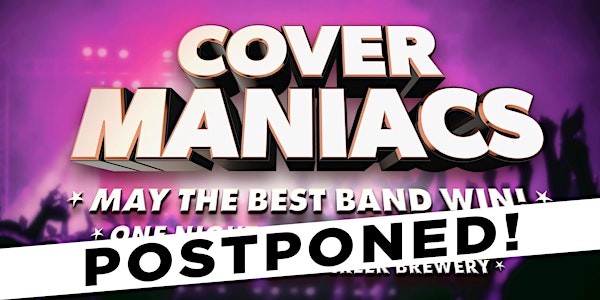 COVER MANIACS!								 May The Best Band Win ...