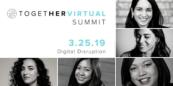 Together Digital Summit | Digital Disrupted - VIRTUAL EVENT - NOW 3.25.20