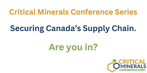 Critical Minerals Conference Series: Securing Canada's Supply Chain primary image