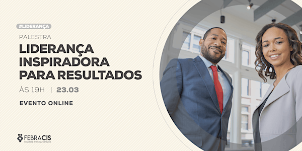 [RIO DE JANEIRO/RJ] Palestra Gratuita - LIDERANÇA INSPIRADORA PARA RESULTADOS