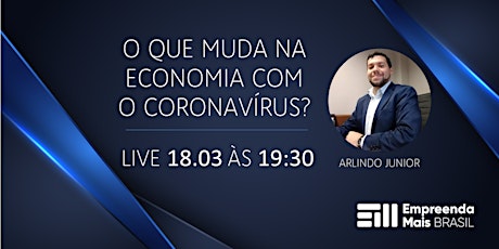 Imagem principal do evento O QUE MUDA NA ECONOMIA COM O CORONAVÍRUS?? - LIVE AO VIVO - YOUTUBE