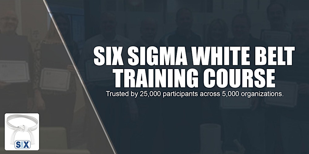 Six Sigma White Belt Training Course Tickets Mon May 11 2020 At
