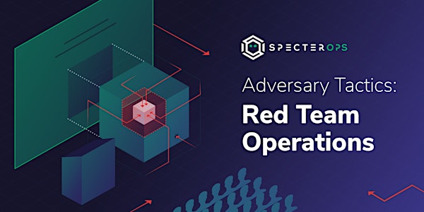 Adversary Tactics - Red Team Operations Training Course - Online May 2020