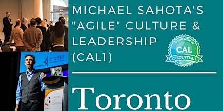 "Agile" Culture & Leadership (CAL1) in Toronto with Michael K Sahota primary image