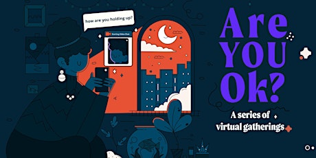 Imagem principal de Are You OK?: a virtual gathering