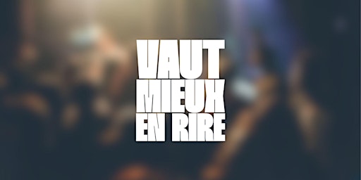 Image principale de Vaut Mieux en Rire... en public !