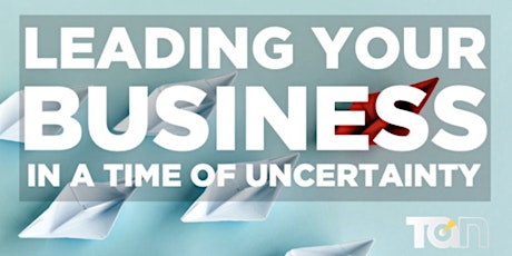 Leading Your Business in a Time of Uncertainty primary image