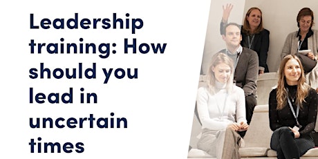 Primaire afbeelding van Webinar: Leadership training - How should you lead in uncertain times?