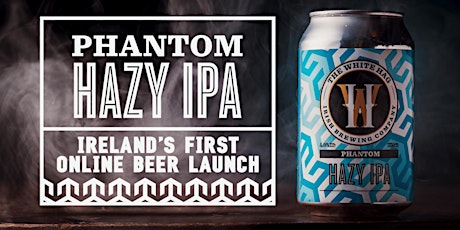 Primaire afbeelding van 'Phantom' Hazy IPA Online Beer Launch