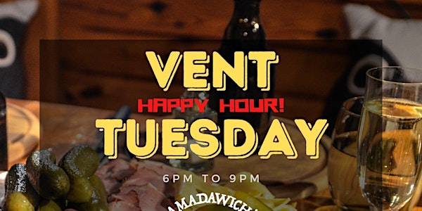VENT TUESDAY - Happy Hour